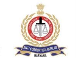 हरियाणा एंटी करप्शन ब्यूरो की टीम को मिली बड़ी सफलता